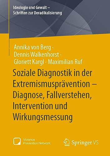 Soziale Diagnostik in der Extremismusprävention – Diagnose, Fallverstehen, Intervention und Wirkungsmessung (Ideologie und Gewalt - Schriften zur Deradikalisierung)