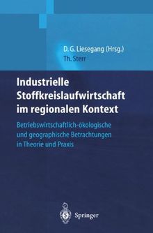 Industrielle Stoffkreislaufwirtschaft im regionalen Kontext: Betriebswirtschaftlich-ökologische und | Buch | Zustand sehr gut