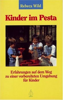 Kinder im Pesta: Erfahrungen auf dem Weg zu einer vorbereiteten Umgebung für Kinder