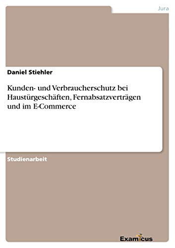 Kunden- und Verbraucherschutz bei Haustürgeschäften, Fernabsatzverträgen und im E-Commerce