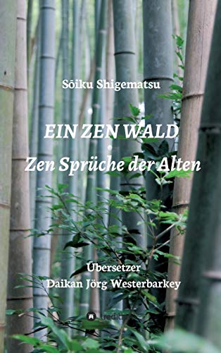 EIN ZEN WALD: Zen Sprüche der Alten