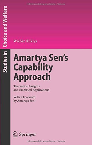 Amartya Sen's Capability Approach: Theoretical Insights and Empirical Applications (Studies in Choice and Welfare)