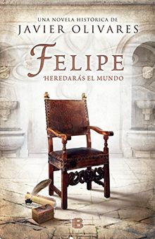 Felipe: Heredarás el mundo (NB HISTORICA)