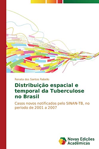 Distribuição espacial e temporal da Tuberculose no Brasil: Casos novos notificados pelo SINAN-TB, no período de 2001 a 2007