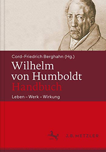 Wilhelm von Humboldt-Handbuch: Leben – Werk – Wirkung
