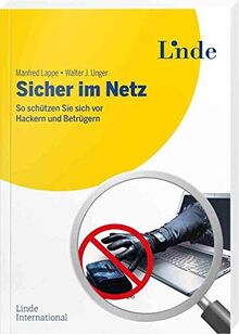 Sicher im Netz: So schützen Sie sich vor Hackern und Betrügern: So schtzen Sie sich vor Hackern und Betrgern