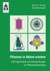 Pflanzen in Aktion erleben: 100 Experimente und Beobachtungen zur Pflanzenphysiologie