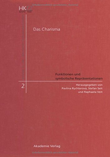 Das Charisma - Funktionen und symbolische Repräsentationen: Historische, philosophische, islamwissenschaftliche, soziologische und theologische ... Historischen Kulturwissenschaften, Band 2)