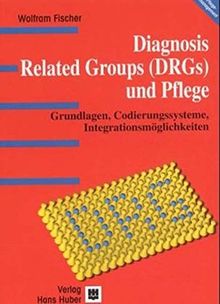 Diagnoses Related Groups (DRGs) und Pflege.