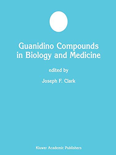 Guanidino Compounds in Biology and Medicine (Developments in Molecular and Cellular Biochemistry, 40, Band 40)