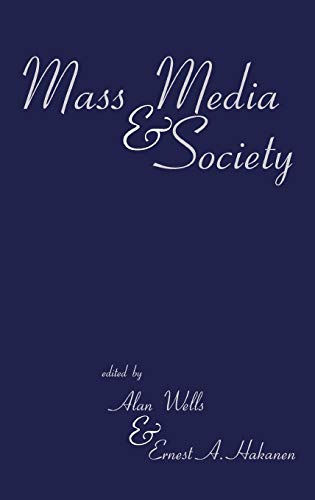 Mass Media and Society (Contemporary Studies in Communication, Culture, & Information Series)