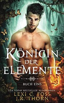 Königin der Elemente: Buch Eins: Ein paranormaler Reverse Harem Liebesroman