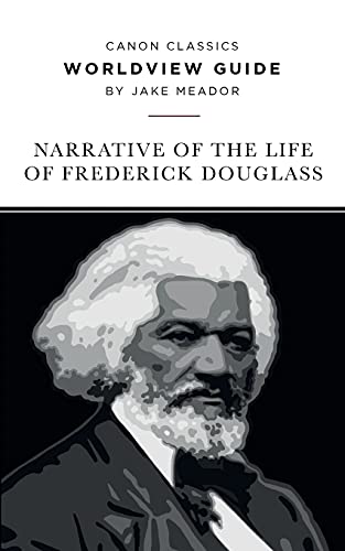 Worldview Guide for the Narrative of the Life of Frederick Douglass (Canon Classics Literature)