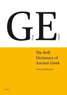 The Brill Dictionary of Ancient Greek: With 140,000 entries. G/E. Greek/English