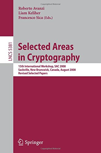 Selected Areas in Cryptography: 15th Annual International Workshop, SAC 2008, Sackville, New Brunswick, Canada, August 14-15, 2008. Revised Selected Papers (Lecture Notes in Computer Science)