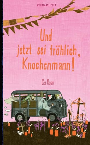 Rose, Ca: Und jetzt sei fröhlich, Knochenmann!