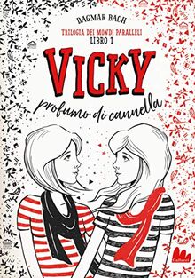 Vicky profumo di cannella. Trilogia dei mondi paralleli (Universale d'Avventure e d'Osservazioni)