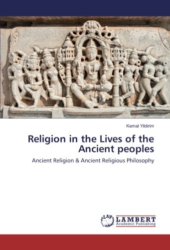 Religion in the Lives of the Ancient peoples: Ancient Religion & Ancient Religious Philosophy