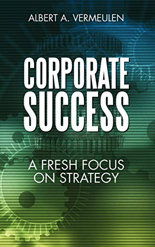 Corporate Success: A Fresh Focus on Strategy