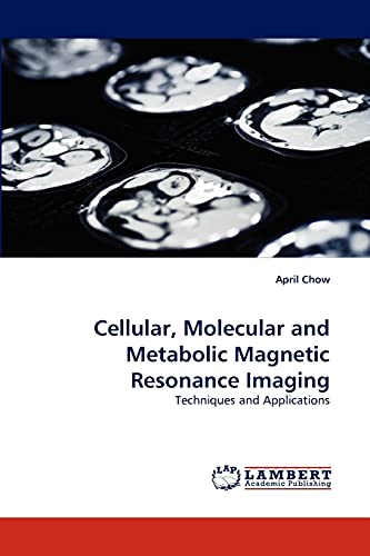 Cellular, Molecular and Metabolic Magnetic Resonance Imaging: Techniques and Applications