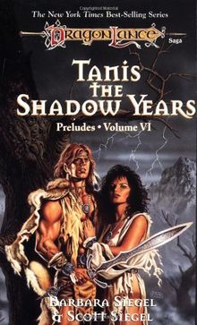 Tanis, the Shadow Years (Dragonlance Novel: Preludes Vol. 6)