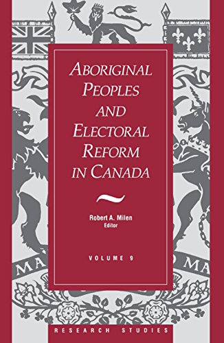 Aboriginal Peoples and Electoral Reform in Canada: Volume 9 (Research Studies, V. 9, Band 9)