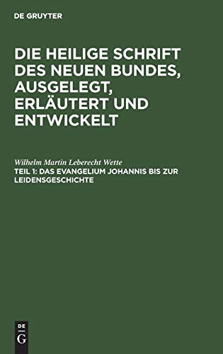 Das Evangelium Johannis bis zur Leidensgeschichte (Die Heilige Schrift des Neuen Bundes, ausgelegt, erläutert und entwickelt)