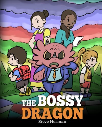 The Bossy Dragon: Stop Your Dragon from Being Bossy. A Story about Compromise, Friendship and Problem Solving (My Dragon Books, Band 45)