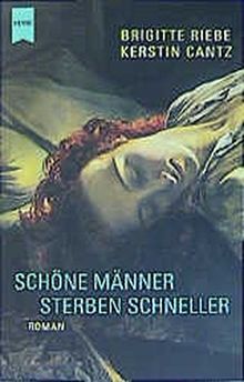 Schöne Männer sterben schneller: Roman (Heyne Allgemeine Reihe (01))