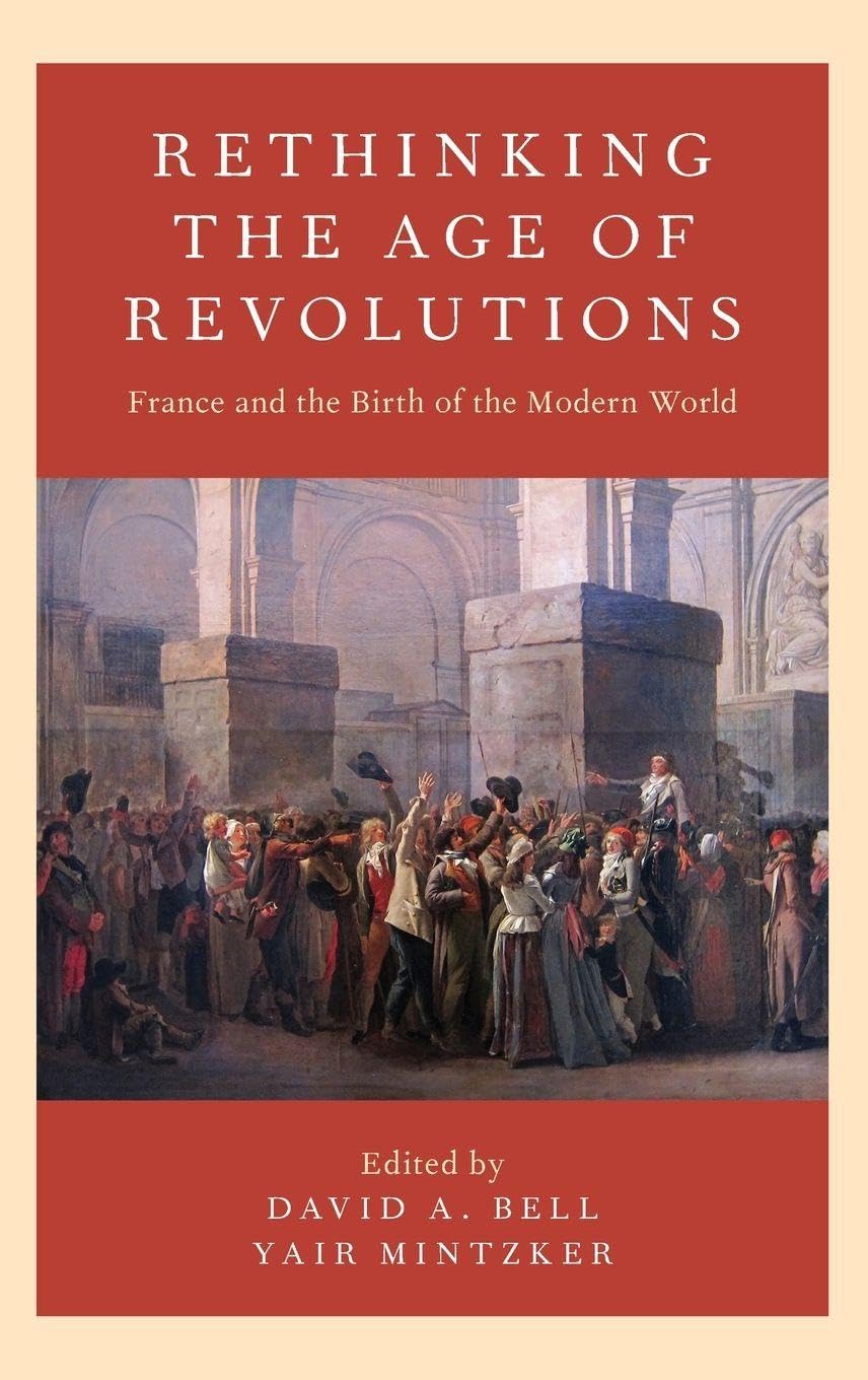 Rethinking the Age of Revolutions: France and the Birth of the Modern World