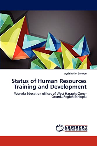 Status of Human Resources Training and Development: Woreda Education offices of West Haraghe Zone- Oromia Region Ethiopia