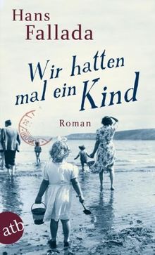 Wir hatten mal ein Kind: Roman (Fallada)