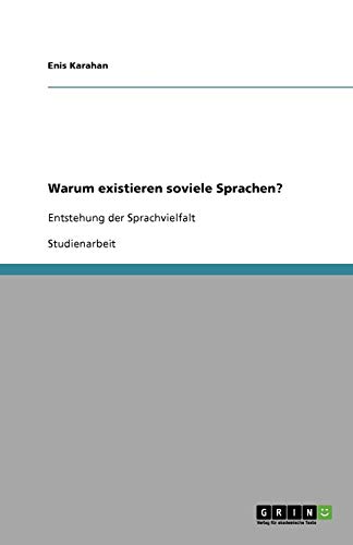 Warum existieren soviele Sprachen?: Entstehung der Sprachvielfalt