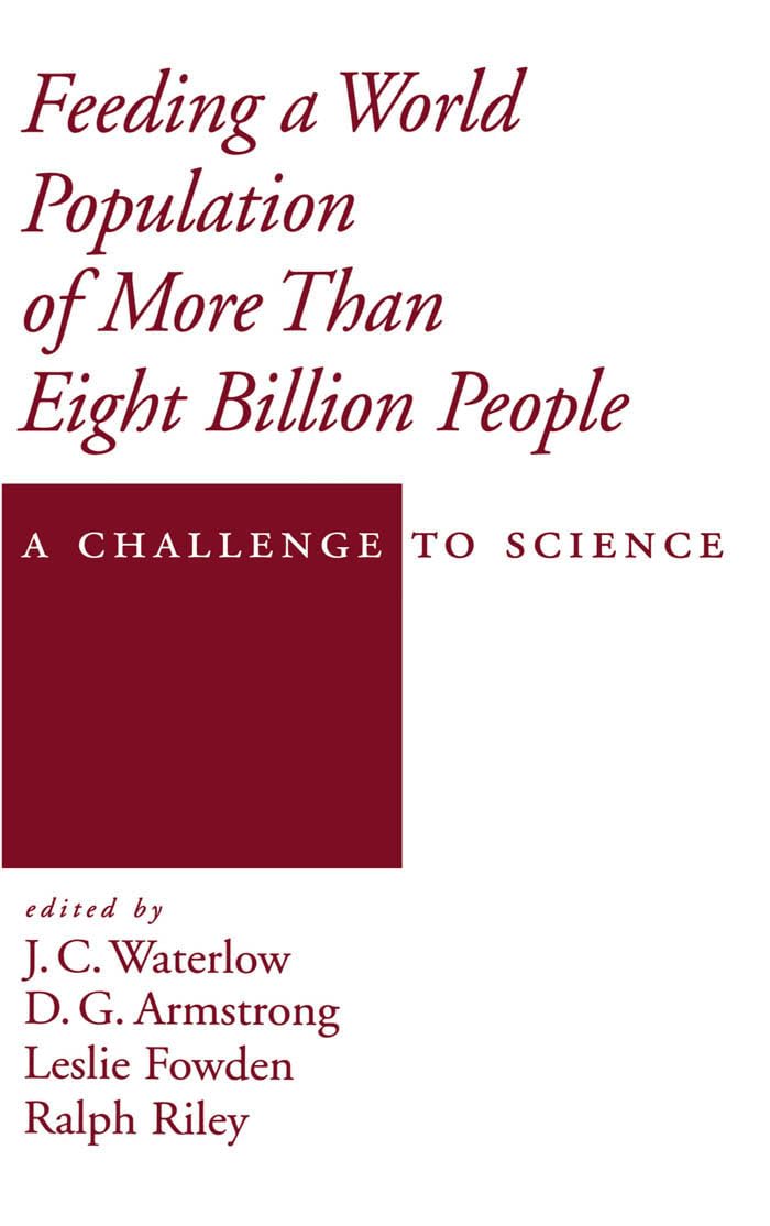 Feeding a World Population of More Than Eight Billion People: A Challenge to Science (Topics in Sustainable Agronomy)