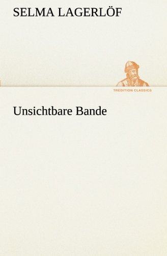Unsichtbare Bande (TREDITION CLASSICS)