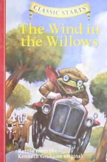 The Wind in the Willows: Retold from the Kenneth Grahame Original (Classic Starts)