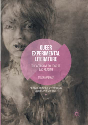 Queer Experimental Literature: The Affective Politics of Bad Reading (Palgrave Studies in Affect Theory and Literary Criticism)