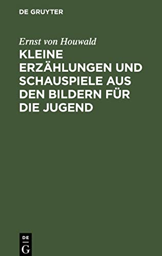 Kleine Erzählungen und Schauspiele aus den Bildern für die Jugend