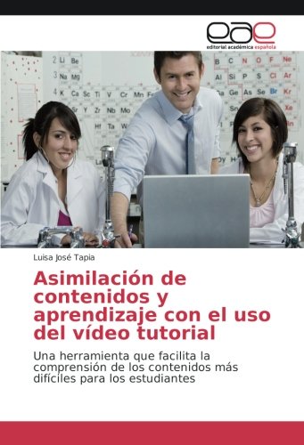 Asimilación de contenidos y aprendizaje con el uso del vídeo tutorial: Una herramienta que facilita la comprensión de los contenidos más difíciles para los estudiantes