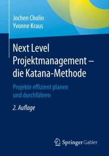 Next Level Projektmanagement – die Katana-Methode: Projekte effizient planen und durchführen