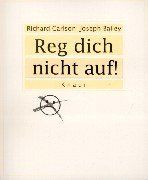 Reg dich nicht auf!:  Das Buch für alle, die ausgeglichen und entspannt leben wollen