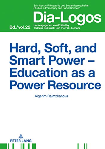 Hard, Soft, and Smart Power – Education as a Power Resource (Dia-Logos, Band 22)