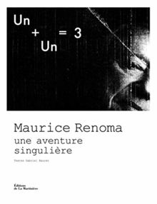 Un + un = 3 : Maurice Renoma, une aventure singulière