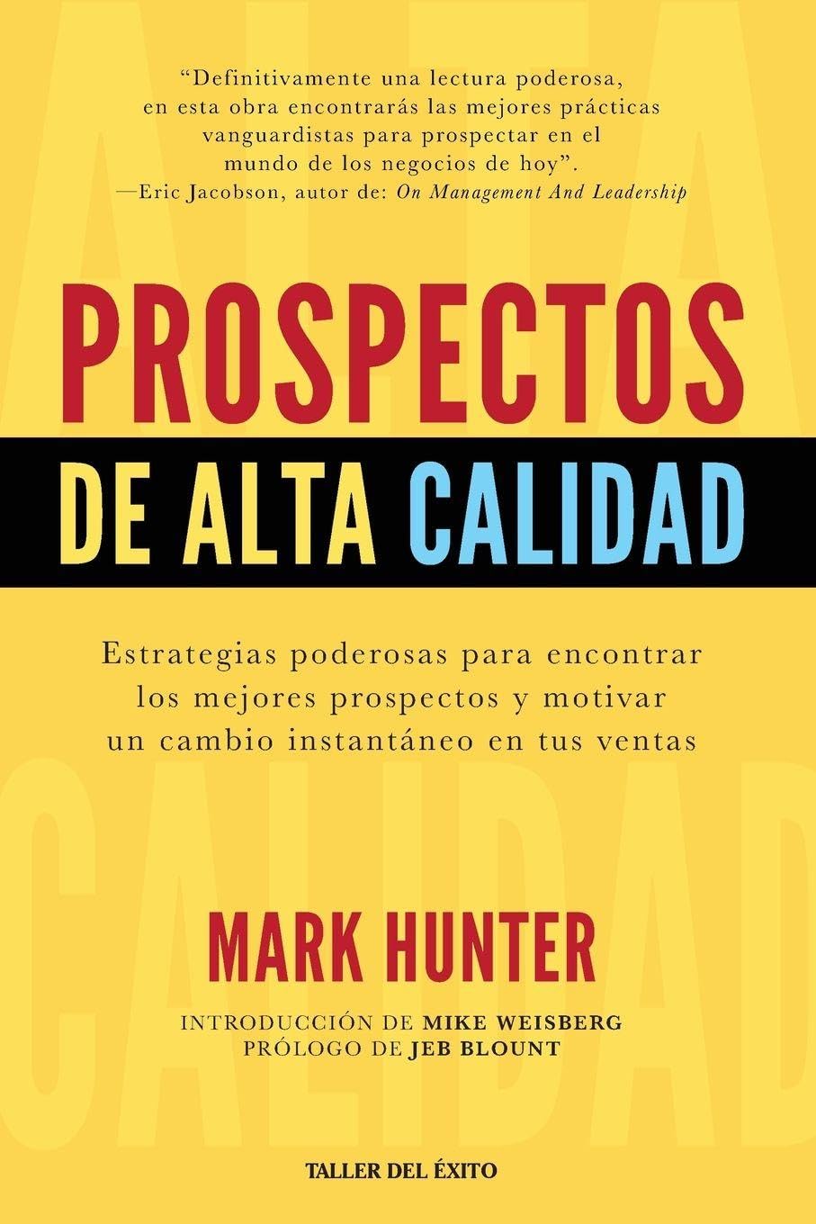 Prospectos de alta calidad: Estrategias poderosas para encontrar los mejores prospectos y motivar un cambio instantáneo en sus ventas
