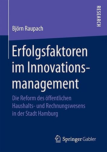 Erfolgsfaktoren im Innovationsmanagement: Die Reform des öffentlichen Haushalts- und Rechnungswesens in der Stadt Hamburg