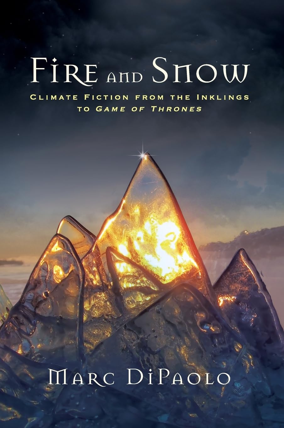 Fire and Snow: Climate Fiction from the Inklings to Game of Thrones (Suny Press Open Access)