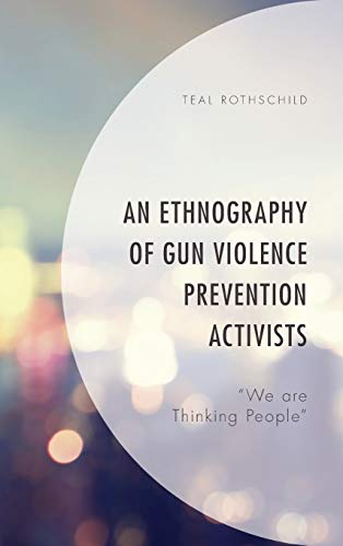 An Ethnography of Gun Violence Prevention Activists: We are Thinking People