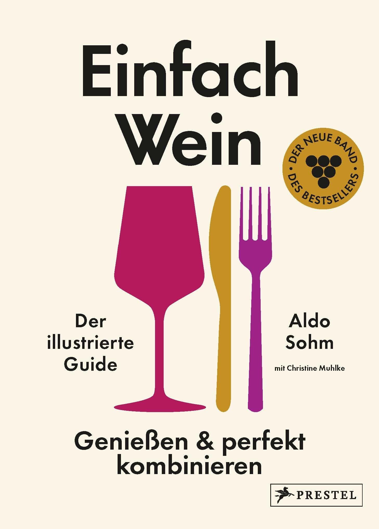 Sohm, Aldo: Einfach Wein. Genießen und perfekt kombinieren