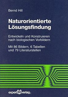 Naturorientierte Lösungsfindung: Entwickeln und Konstruieren nach biologischen Vorbildern (Reihe Technik)