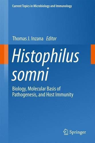 Histophilus somni: Biology, Molecular Basis of Pathogenesis, and Host Immunity (Current Topics in Microbiology and Immunology)